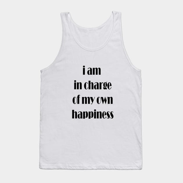 i am in charge of my own happiness Tank Top by Spyderchips